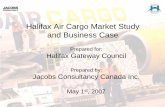 Halifax Air Cargo Market Study and Business Case Air Cargo Market Study and Business Case Prepared for: Halifax Gateway Council Prepared by: Jacobs Consultancy Canada Inc. May 1 st,