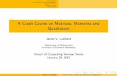A Crash Course on Matrices, Moments and Quadratureorca.st.usm.edu/~zhang/seminar/James_talk_012910.pdf ·  · 2010-02-09A Crash Course on Matrices, Moments and Quadrature James V.