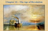 Chapter 12—The Age of Revolution - wolverton … · Chapter 12—The Age of Revolution . Paul Revere’s engraving, The Bloody Massacre, added to the fuel of revolution in America.