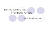 [PPT]Ethnic Group vs Religious group - Weebly · Web viewDefinitions Ethnic Group An ethnic group is a group of humans whose members identify with each other, through a common heritage