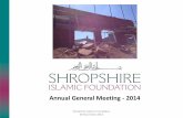 Annual General Meeting - 2014 - SHROPSHIRE …€¢ Eid ul Fitr event £827.48 4. Trustees’ Introduction Shropshire Islamic Foundation 09 November 2014 Dr MujahidQureshi | Dr ShaukatAli