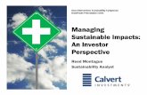 Managing Sustainable Impacts: An Investor … Sustainable Impacts: An Investor Perspective Reed Montague Sustainability Analyst Sustainable and Responsible Investing Calvert Investments