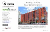 Breaking Old Rules for Air Barrier Installation - AEC Daily · Breaking Old Rules for Air Barrier Installation ... Email: Aarong@vaproshield.com ... conclusion of this presentation.