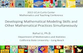 Developing Mathematical Modeling Skills and Other ...curtiscenter.math.ucla.edu/sites/default/files/Li.pdfDeveloping Mathematical Modeling Skills and Other Mathematical Practices Simultaneously