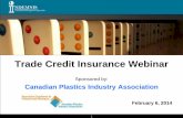 Trade Credit Insurance Webinar - Plastics Leaders with a unique combination of experience encompassing over 45 ... QBE 1.7% Chartis 2.4% Others 9.1% Atradius ... • Typical auto-cancellation