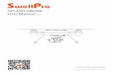 SPLASH DRONE User Manual V5 - UiT20170109113121/User Manual...SPLASH DRONE User Manual V5.6  SwellPro TECHNOLOGY Co., LTD