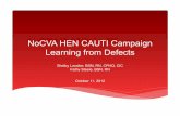 NoCVA HEN CAUTI Campaign Learning from Defects HEN CAUTI Campaign Learning from Defects Shelby ... important for a thorough defect analysis. ... Lanier K. Experiences In Root Cause