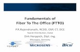 Fundamentals of Fiber To The Office (FTTO) - BICSI of Fiber To The Office (FTTO) P.R.Rajendranath, RCDD, OSP, CT, DCE Topnet Distribution, Dubai Dirk Herppich, Dipl.‐Ing.