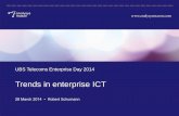 Trends in enterprise ICT - The Vault Trends in enterprise ICT UBS Telecoms Enterprise Day 2014 28 March 2014 • Robert Schumann. ... Our focus is exclusively on TMT. We advise clients