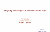 Recycling Challenges Of Thoruim-based fuels · Recycling Challenges Of Thoruim-based fuels P.K. Wattal ... As rolled thorium metal sheet . Irradiated UO 2 fuel ThO 2 +4%PuO 2 fuel