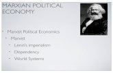 MARXIAN POLITICAL ECONOMY - web.pdx.eduweb.pdx.edu/~noordijk/Noordijk/PS_205_files/Marxism and structural...systems (a variant of Marxian) ... • Agriculture: Latifunda (export plantation)