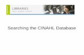 Searching the CINAHL Database - WordPress.com · Searching the CINAHL Database . The CINAHL Database Cumulated Index to Nursing and Allied Health Literature (CINAHL) is North America’s
