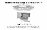 AC-FS5 Operations Manual - sureshotsolutions.com · The AC-FS5 FlavorShot by SureShot™ provides efficient, ... 4. Fill tank: Remove the tank cap and fill the tank with the appropriate