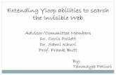 Extending Yioop abilities to search the Invisible Web Yioop abilities to search the Invisible Web Advisor/Committee Members Dr. Chris Pollett Dr. Sami Khuri Prof. Frank Butt By: Tanmayee