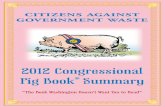 2012 Congressional Pig Book Summary - CBS News for CAGW and the Pig Book “Citizens Against Government Waste is Washington’s leading opponent of pork-barrel spend-ing. Its annual
