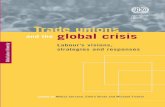 Trade unions global crisis - Home Bollettino Adapt - … by Melisa Serrano, Edlira Xhafa and Michael Fichter Global Labour University Labour’s visions, strategies and responses and
