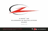 Z-MAX 6A Planning & Installation Guide - Ed1.13 6A PLANNING & INSTALLATION GUIDE Edition 1.13 TABLE OF CONTENTS 1. INTRODUCTION ..... 1 ... While there are standard planning practices
