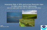 Assessing Risk of EPA Authorized Pesticide Uses to … · Assessing Risk of EPA Authorized Pesticide Uses to ESA Listed Pacific Salmonids General approach and use of California DPR