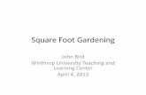 Square Foot Gardening - Winthrop University •Square foot gardening (SFG) uses minimal space—any homeowner can grow a good garden •SFG takes less time and effort •SFG takes
