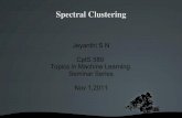 Spectral Clustering - School of Electrical Engineering ...eecs.wsu.edu/~cook/ml/presentations/jeyanthi.pdfA tutorial on spectral clustering Statistics and Computing, Vol. 17, No. 4.