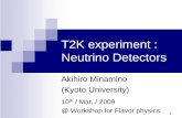 T2K experiment : Neutrino Detectors - Nagoya … experiment : Neutrino Detectors Akihiro Minamino (Kyoto University) 10 th / Mar. / 2009 @ Workshop for Flavor physics 2 T2K Neutrino