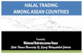 HALAL TRADING AMONG ASEAN COUNTRIES trading among ASEAN countries is still need to be created by ASEAN counties, eventhough full free trade and free financial movement among ASEAN