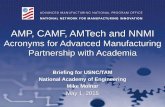 AMP, CAMF, AMTech and NNMI - National-Academies.orgsites.nationalacademies.org/cs/groups/pgasite/documents/webpage/... · AMP, CAMF, AMTech and NNMI Acronyms for Advanced Manufacturing