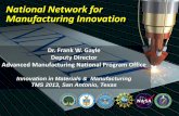 National Network for Manufacturing Innovation - TMS · Advanced Manufacturing National Program Office Innovation in Materials & Manufacturing TMS 2013, San Antonio, Texas Vision of