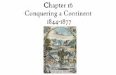 Chapter 16 Conquering a Continent 1844-1877 - Quia · Chapter 16 Conquering a Continent 1844-1877. The Republican Vision •Andrew Jackson’s Destruction of the National bank caused