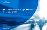 Businesses @ Work - Okta | Always On released our first ever Businesses @ Work report in August 2015. ... and integrations, ... Workday ServiceNow Concur Microsoft O˜ce 365 Google
