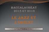 le Jazz Et L'orient - Education-musicale.discip.ac-caen.fr · Avishai Cohen, Aurora, in album Aurora, 2009 Jasser Haj Youssef, Friggya, in album Sira, 2012 . Ce que précise le B.O.