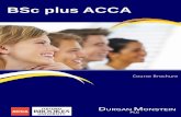 BSc plus ACCA - Durgan Monstein · Association of Chartered Certified Accountants ... have this opportunity to become a BSc plus ACCA. ... prompt marking of mock exams ...