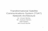 Transformational Satellite Communications System (TSAT ...csse.usc.edu/GSAW/gsaw2007/s2/mehta.pdf · 1 Transformational Satellite Communications System (TSAT) Network Architecture