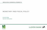 MONETARY AND FISCAL POLICY - Lloyds Bank …€¦ · • The monetary transmission mechanism – Bank rate policy and the impact on market rates – Changes in markets rates, asset