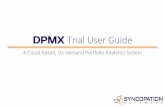 DPMX Trial User Guide - Syncopation Software€¦ · DPMX Trial User Guide –Accessing your DPMX Trial To access your DPMX trial: Open a web browser and go to: dpmxtrial.syncopation.com