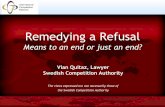 Remedying a Refusal - International Competition Network · However, it does not achieve much in remedying a refusal to deal In order to fix the problem – you need a positive conduct