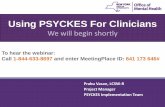 Using PSYCKES For Clinicians - New York State Office … PSYCKES For Clinicians We will begin shortly To hear the webinar: Call 1-866-776-3553 and enter MeetingPlace ID: 640 554 734