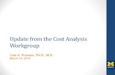 Update from the Cost Analysis Workgroup - Health … ·  · 2017-06-26Update from the Cost Analysis Workgroup Lisa A. Prosser, Ph.D., M.S. ... system over a given timeframe ... Cost