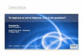 To improve or not improve that is the question by Geoff ... improve or not improve that is the... · Title: Microsoft PowerPoint - To improve or not improve that is the question by