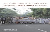 HATE AND TARGETED VIOLENCE AGAINST … AND TARGETED VIOLENCE AGAINST CHRISTIANS IN INDIA REPORT 2016 EVANGELICAL FELLOWSHIP OF INDIA Report by: Evangelical Fellowship of India 805