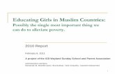 Educating Girls in Muslim Countries - Islamic Center of ... Girls in Muslim Countries: Possibly the single most important thing we can do to alleviate poverty. 2010 Report February
