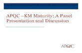 APQC –KM Maturity: A Panel Presentation and Discussion · media & mobile apps Sarbanes- ... conversations with practice leaders. ... A Knowledge Management Maturity Model: APQC’s