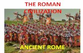 THE ROMAN CIVILIZATION - WikispacesROMAN+CIVILI… · THE ROMAN CIVILIZATION . ... olives, fruit and vegetables. Slaves worked the lands. ... –Local gods in new provinces, who become