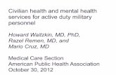 Civilian health and mental health services for active … health and mental health services for active duty military personnel Howard Waitzkin, MD, PhD, Razel Remen, MD, and Mario