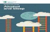 Alcohol and Health: Alcohol and Sleep - Alberta Health … Alcohol and Sleep Introduction Insufficient sleep can affect the quality of our lives. Regular loss of sleep can affect our