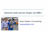 apache Web Server Magic On Ibm I - Neugc€¦ · Apache web server magic on IBM i Alan Seiden Consulting alanseiden.com