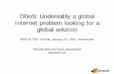DDoS: Undeniably a Global Internet Problem Looking for … · 1 RIPE-41 EOF Tutorial, January 15, 2002, Amsterdam Yehuda Afek and Hank Nussbacher Wanwall Ltd. DDoS: Undeniably a global