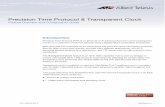 Precision Time Protocol & Transparent Clock REV B alliedtelesis.com Feature Overview and Configuration Guide Introduction Precision Time Protocol (PTP) is an Ethernet or IP-based protocol