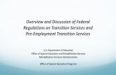 Overview and Discussion of Federal Regulations on ... · Regulations on Transition Services and Pre-Employment ... Transition services (§361.5 ... Although pre-employment transition