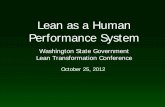Lean as a Human Performance System - Results … As A...Lean as a Human Performance System Washington State Government Lean Transformation Conference October 25, 2012 Welcome! Exercise: